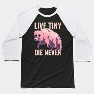 Tardigrade Live Tiny Die Never Funny Water Bear Baseball T-Shirt